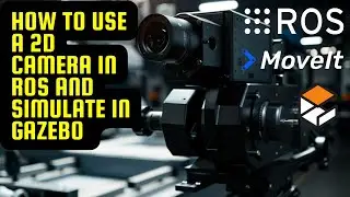 How to use a 2D camera in ROS and simulate in Gazebo