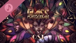 Glass Masquerade - Original Game Soundtrack (Complete OST)