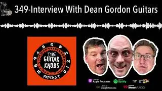 349-Interview With Dean Gordon Guitars