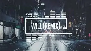 Joyner Lucas & Will Smith - Will (Remix)