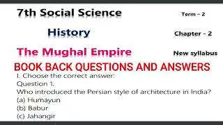 7th Social Science History Chapter -2 (The Mughal Empire)BOOK BACK QUESTIONS AND ANSWERS
