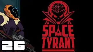 Let's Play Space Tyrant - PC Gameplay Part 26 - Domination