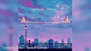Dumanlı Diva - Yankın İçimde