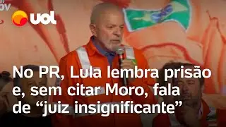 Lula lembra de prisão e, sem citar Moro, fala de juiz insignificante em discurso no Paraná