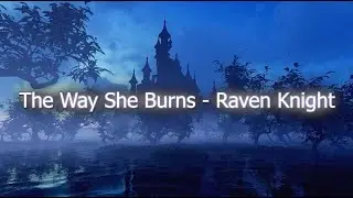 The Way She Burns - Raven Knight (Lyrics)