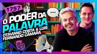 O PODER DA PALAVRA: OTAVIANO COSTA E LUIS FERNANDO CÂMARA - Inteligência Ltda. Podcast #1757