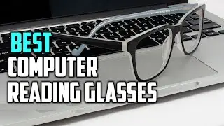 Top 5 Best Computer Reading Glasses for Women and Men Review in 2023