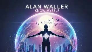 Alan Waller - Know Myself (Official Music)