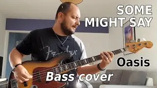 Oasis - Some Might Say (Bass cover)