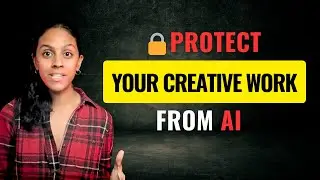 3 Ways to Protect Your Work from AI 