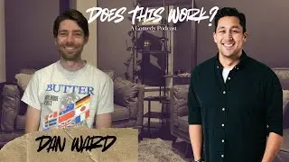 Does This Work - EPISODE EIGHTEEN - Dan Ward