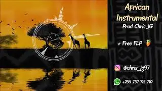 Free AfroBeat x African Instrumental | Prod by Chris JG + Free FLP