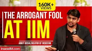 The Arrogant Fool At IIM - Ankit Doshi, Creator Of InsideIIM - Konversations