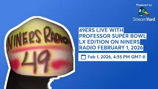 49ERS LIVE WITH PROFESSOR SUPER BOWL LX EDITION ON NINERS RADIO FEBRUARY 1, 2026