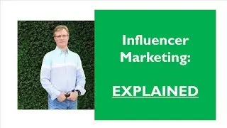Influencer Marketing Explained
