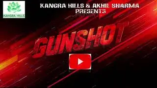 Gunshot  | Version 2| Akhil Sharma | Kangra Hills