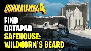 Wildhorn's Beard Safehouse - Find Datapad | Borderlands 4