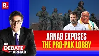 Arnab Tears Into Pro-Pak Line And Kharge&rsquo;s &lsquo;Chhutt Putt&rsquo; Comment For India&rsquo;s Hammering of Pak Army