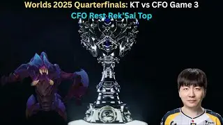 Worlds 2025 Quarterfinals: KT vs CFO Game 3 (CFO Rest Rek'Sai Top POV)