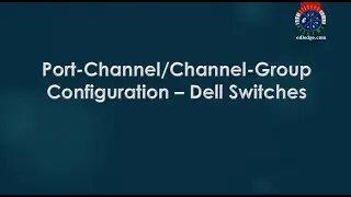 Port Channel/Channel Group Configuration &ndash; Dell Switches