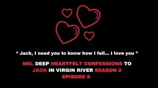 HEARTFELT CONFESSIONS : MEL&rsquo;S PROFOUND DECLARATION OF LOVE FOR JACK IN VIRGIN RIVER S2E9 ❤️