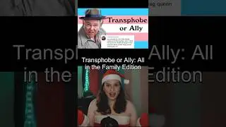 Transphobe or Ally: All in the Family