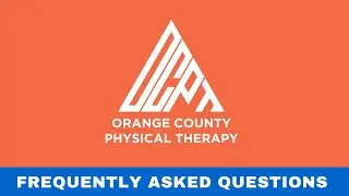 Frequently Asked Questions (Orange County Physical Therapy, OCPT)