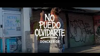 DONCKER GR – NO PUEDO OLVIDARTE // VIDEO OFICIAL // GLAUCE RECORDS