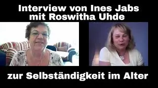 Selbst&auml;ndigkeit im Alter - Interview von Ines Jabs mit Roswitha Uhde