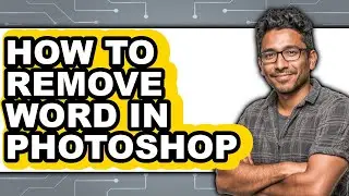 How to Remove Word in Photoshop - Easy Guide