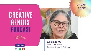 sneak peek # 1 The Creative Genius Podcast - Episode 6 Jane Dunnewold Creative Strength Training