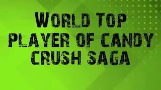 Candy crush saga top10  player
