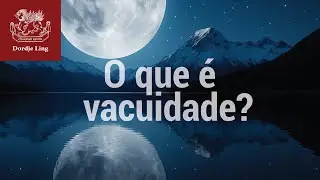 O que &eacute; vacuidade? Do ponto de vista do budismo.