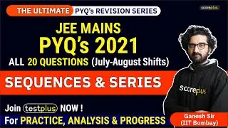 JEE Mains PYQs 2021 | Maths | Sequences & Series | Jul-Aug Shifts