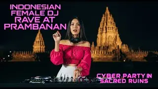 Cyber Party At candi Prambanan, Female DJ Rave  #edmindonesia   #femaledj  #edmvisualizer