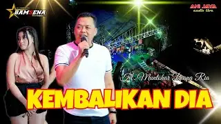 KEMBALIKAN DIA - H MUNTOHAR DIANA RIA - BAMSENA - BULUSARI SAYUNG DEMAK- ANIJAYA AUDIO LIVE