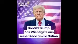 Trumps Rede aus der Nacht | Merz: Mission in Br&uuml;ssel | Pioneer Academy