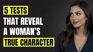5 Tests That Reveal a Woman&rsquo;s True Character (Everything Men Need to Know) | Female Psychology