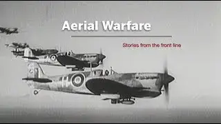 Aerial Warfare: The Experience of Combat!