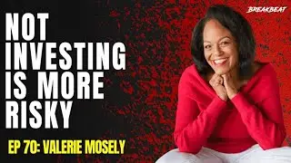 Valerie Mosely Talks Financial Literacy, Wealth Building Strategies, Emotional Intelligence + More
