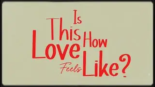 Is This How Love Feels Like? (Official Lyrics Video)