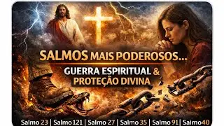 NÃO ASSISTA SEM ORAR: Os Salmos Mais Poderosos Para Proteção Divina