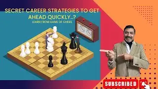 Secret Career Strategies to Get Ahead Quickly..? Learn from Game of Chess