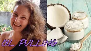 OIL PULLING 101 and my experience
