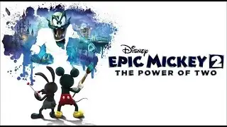 Disney Epic Mickey 2 The Power of Two 12 прохождение