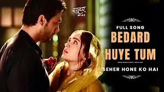 Seher Hone Ko Hai - Bedard Huye Tum | Full Song | Parth Samthaan Rishta Kothari 