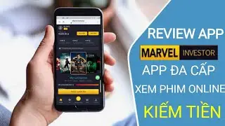 Review App Đa Cấp Kiếm Tiền Online - MARVEL INVESTOR App Xem Phim Kiếm Tiền Online