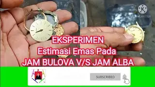 EKSPERIMENT / Jam Bulova V/S Jam Alba / Benarkah ada Lapisan Emas?