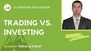 TRADING VS. INVESTING | #SHARE MARKET DISCUSSION WITH NABARAJ DAHAL SIR