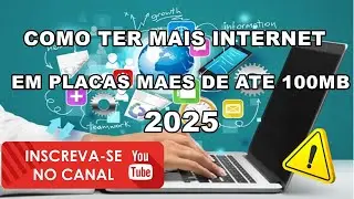 COMO TER MAIS INTERNET EM PLACAS MAES DE 100MB 2025